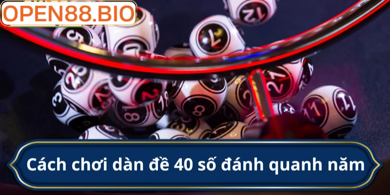 Cách vào tiền cho dàn đề 40 số lãi cao